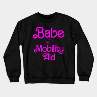 Babe With A Mobility Aid Crewneck Sweatshirt